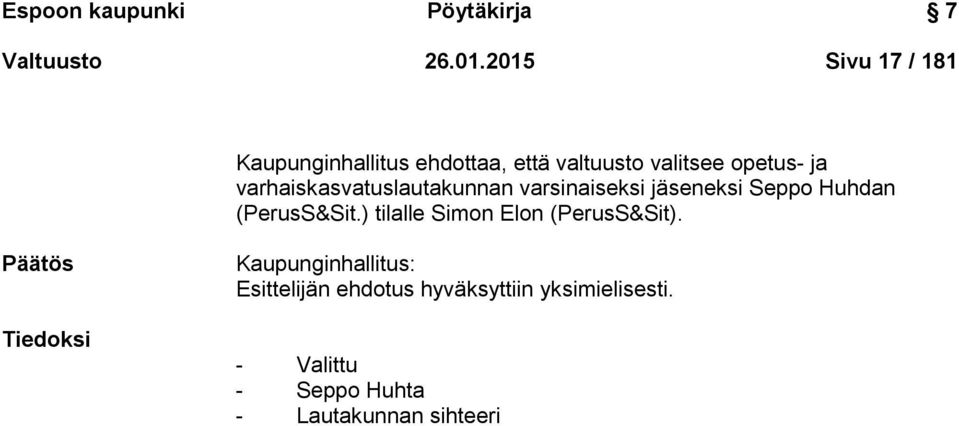 varhaiskasvatuslautakunnan varsinaiseksi jäseneksi Seppo Huhdan (PerusS&Sit.