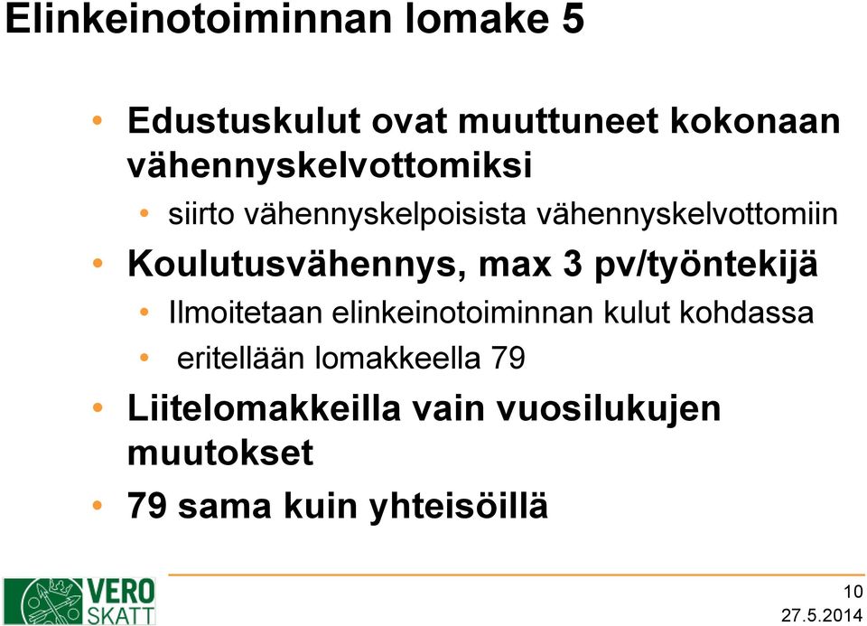 Koulutusvähennys, max 3 pv/työntekijä Ilmoitetaan elinkeinotoiminnan kulut