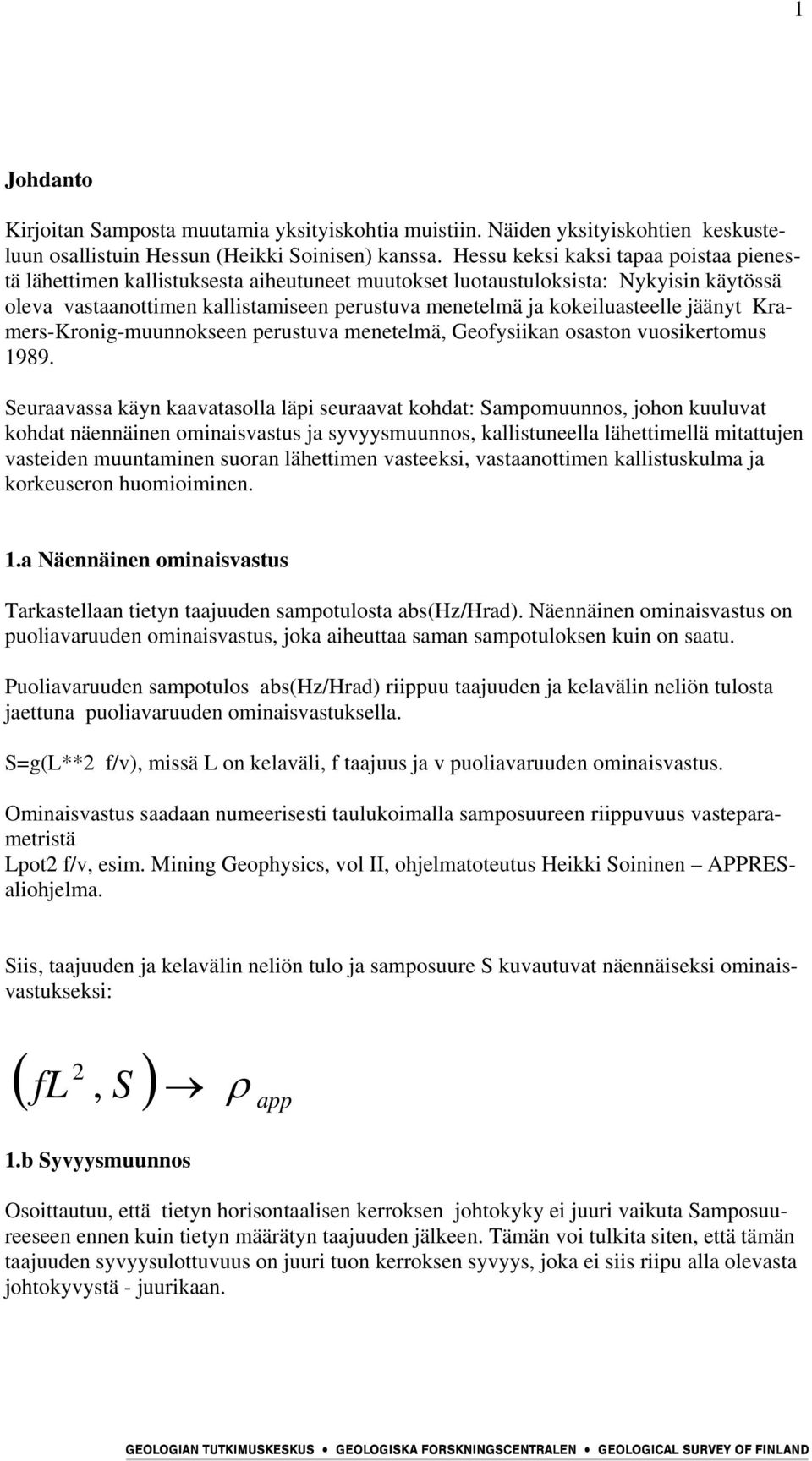 kokeiluasteelle jäänyt Kramers-Kronig-muunnokseen perustuva menetelmä, Geofysiikan osaston vuosikertomus 1989.