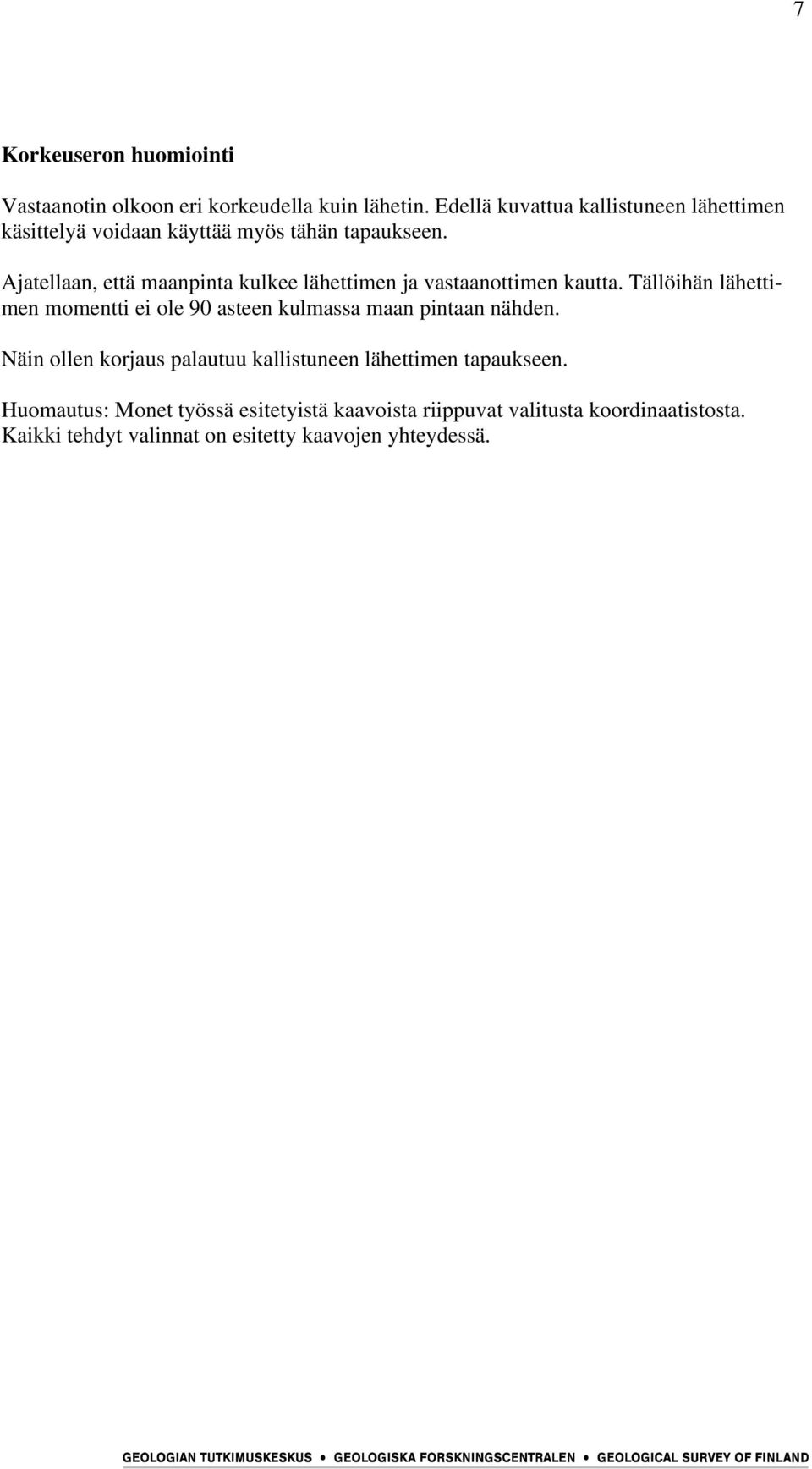 Ajatellaan, että maanpinta kulkee lähettimen ja vastaanottimen kautta.