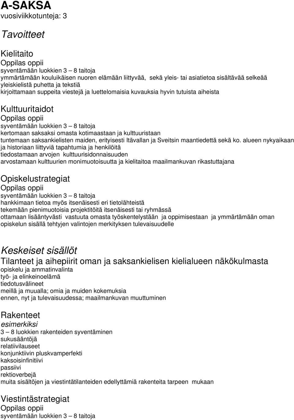 tuntemaan saksankielisten maiden, erityisesti Itävallan ja Sveitsin maantiedettä sekä ko.