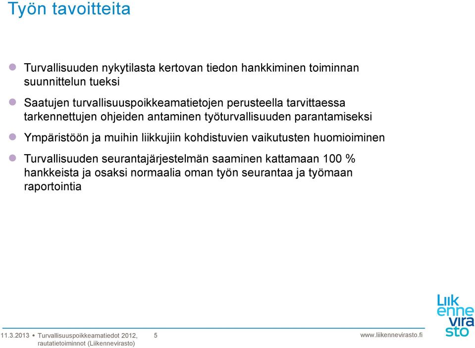 parantamiseksi Ympäristöön ja muihin liikkujiin kohdistuvien vaikutusten huomioiminen Turvallisuuden