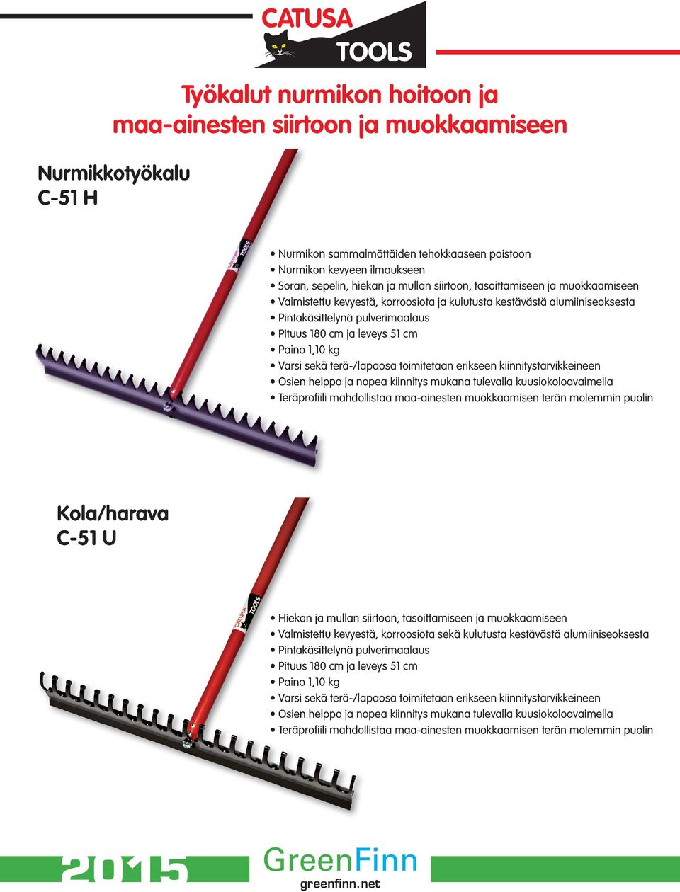 erikseen kiinnitystarvikkeineen Osien helppo ja nopea kiinnitys ukana tulevalla kuusiokoloavaiella Teräprofi ili ahdollistaa aa-ainesten uokkaaisen terän olein puolin Kola/harava C-51 U Hiekan ja