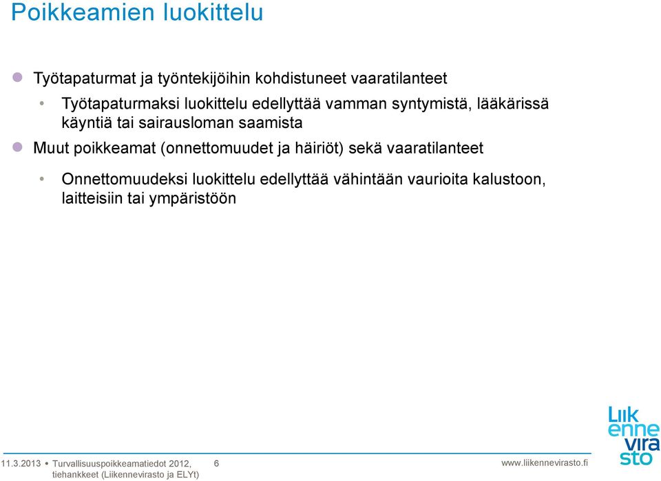 saamista Muut poikkeamat (onnettomuudet ja häiriöt) sekä vaaratilanteet Onnettomuudeksi