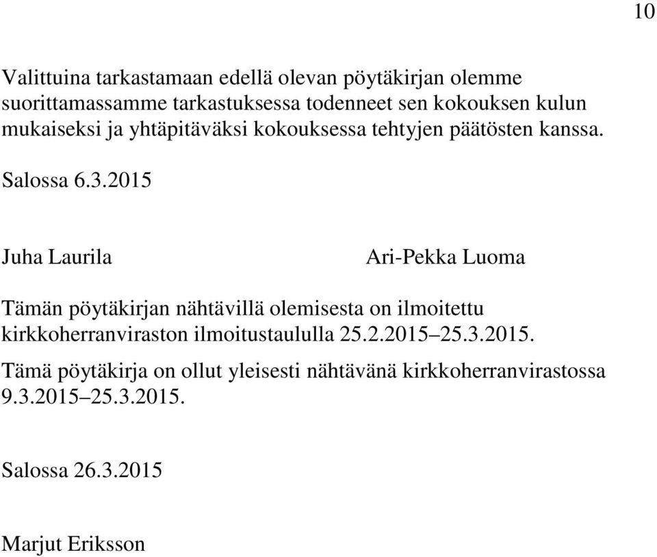 2015 Juha Laurila Ari-Pekka Luoma Tämän pöytäkirjan nähtävillä olemisesta on ilmoitettu kirkkoherranviraston