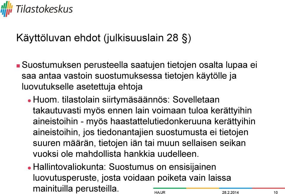 tilastolain siirtymäsäännös: Sovelletaan takautuvasti myös ennen lain voimaan tuloa kerättyihin aineistoihin - myös haastattelutiedonkeruuna kerättyihin