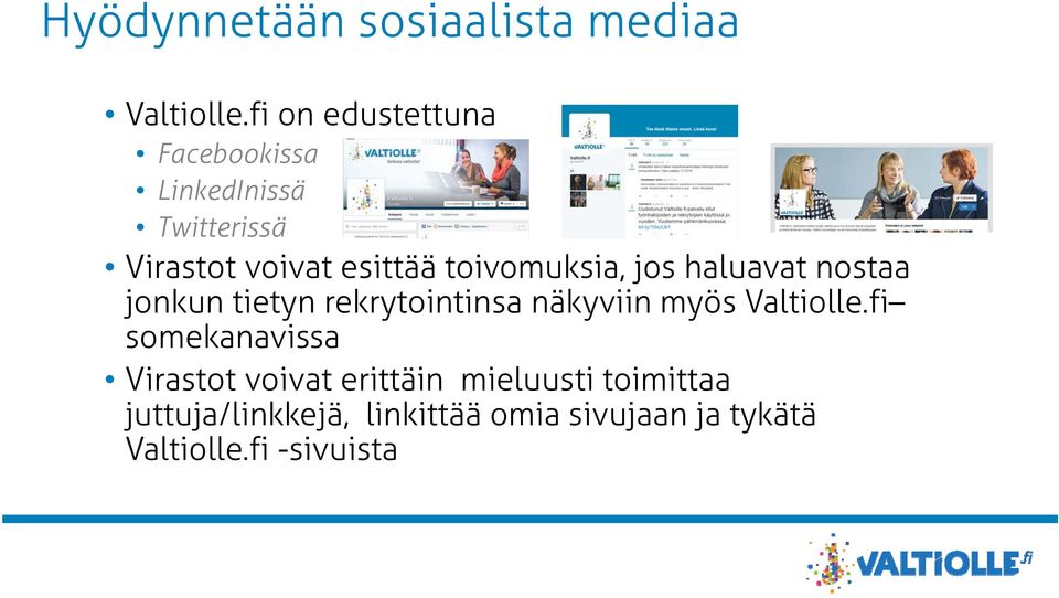 toivomuksia, jos haluavat nostaa jonkun tietyn rekrytointinsa näkyviin myös Valtiolle.