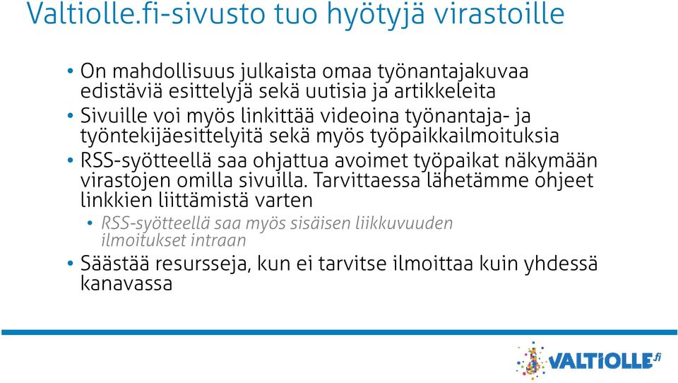 artikkeleita Sivuille voi myös linkittää videoina työnantaja- ja työntekijäesittelyitä sekä myös työpaikkailmoituksia