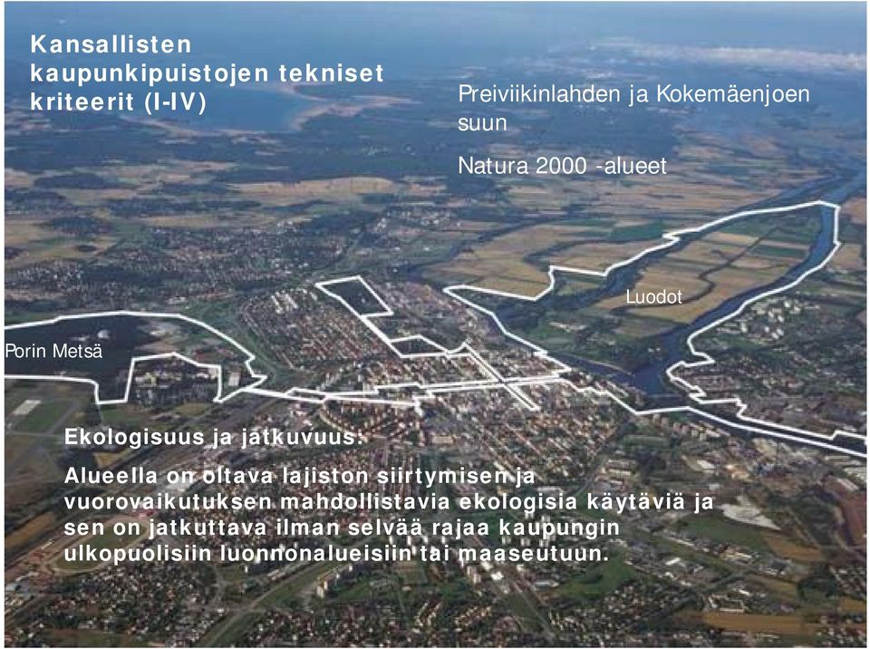 Alueella on oltava lajiston siirtymisen ja vuorovaikutuksen mahdollistavia ekologisia