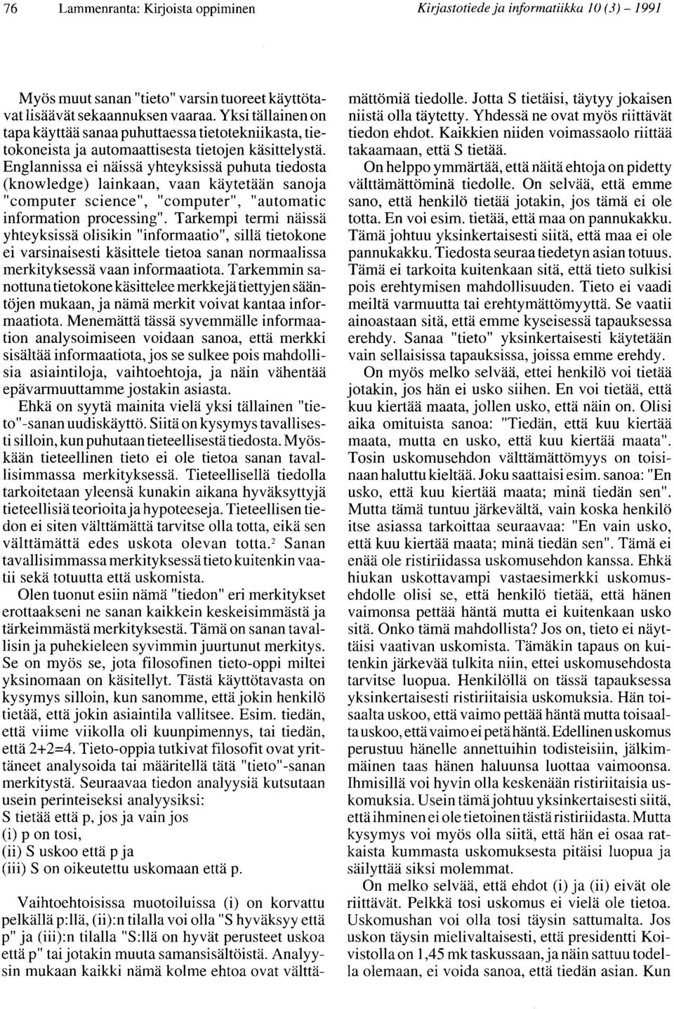 Englannissa ei näissä yhteyksissä puhuta tiedosta (knowledge) lainkaan, vaan käytetään sanoja "computer science", "computer", "automatic information processing".