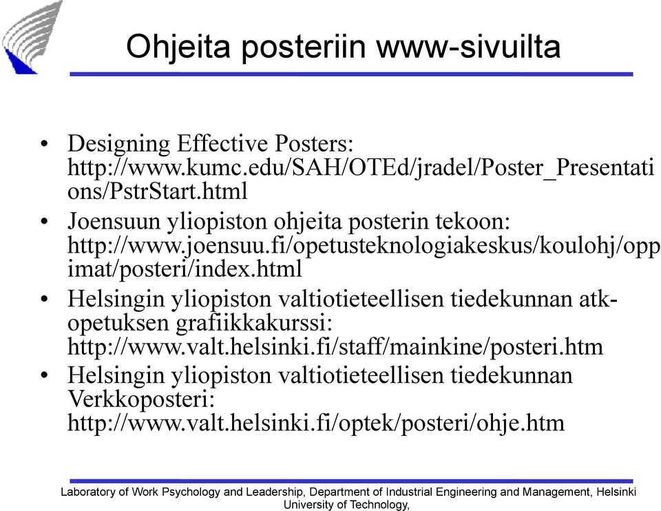 html Helsingin yliopiston valtiotieteellisen tiedekunnan atkopetuksen grafiikkakurssi: http://www.valt.helsinki.