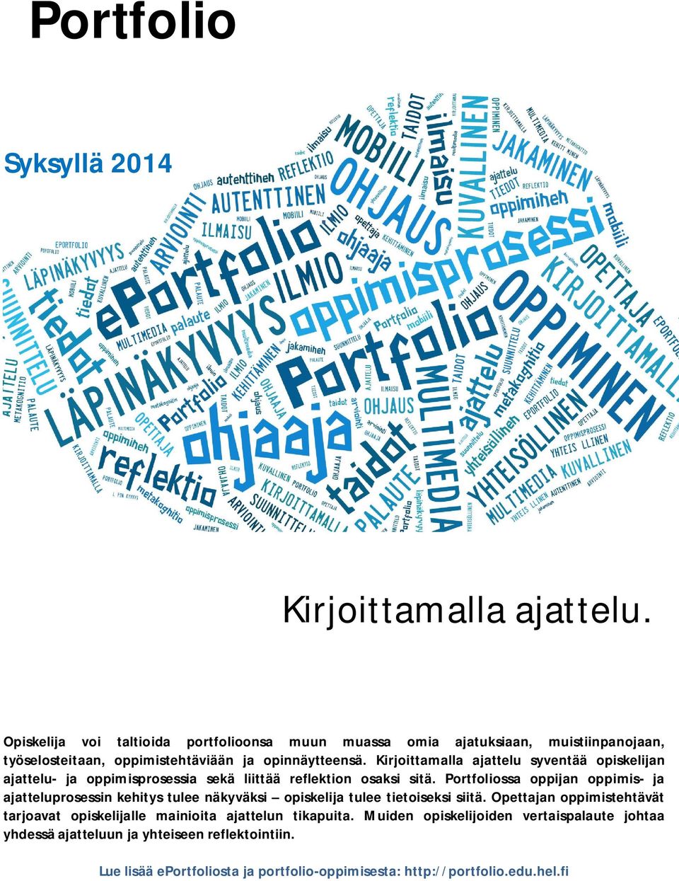 Kirjoittamalla ajattelu syventää opiskelijan ajattelu- ja oppimisprosessia sekä liittää reflektion osaksi sitä.