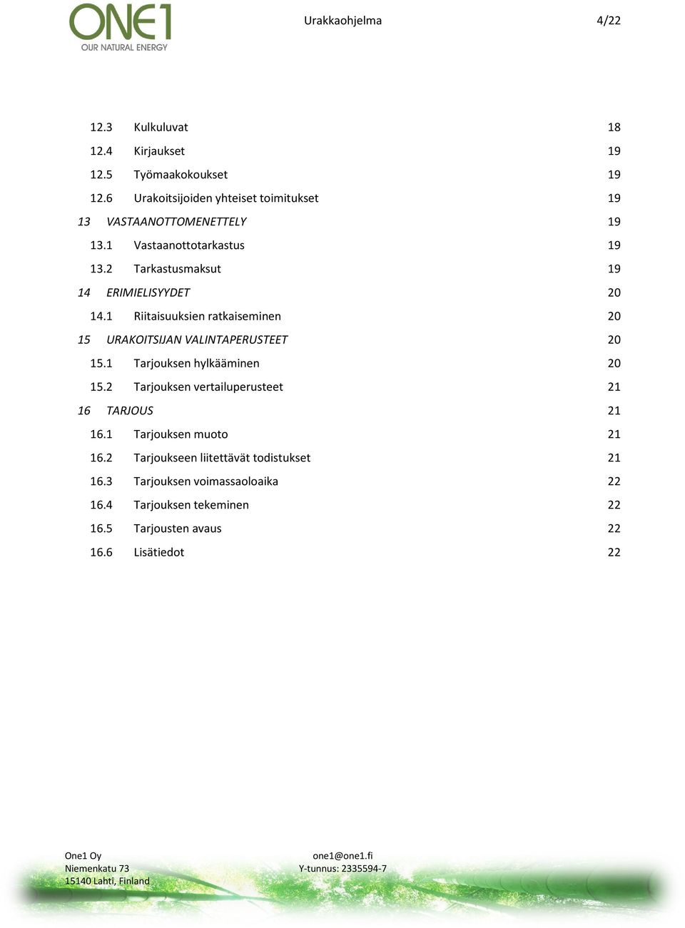 2 Tarkastusmaksut 19 14 ERIMIELISYYDET 20 14.1 Riitaisuuksien ratkaiseminen 20 15 URAKOITSIJAN VALINTAPERUSTEET 20 15.