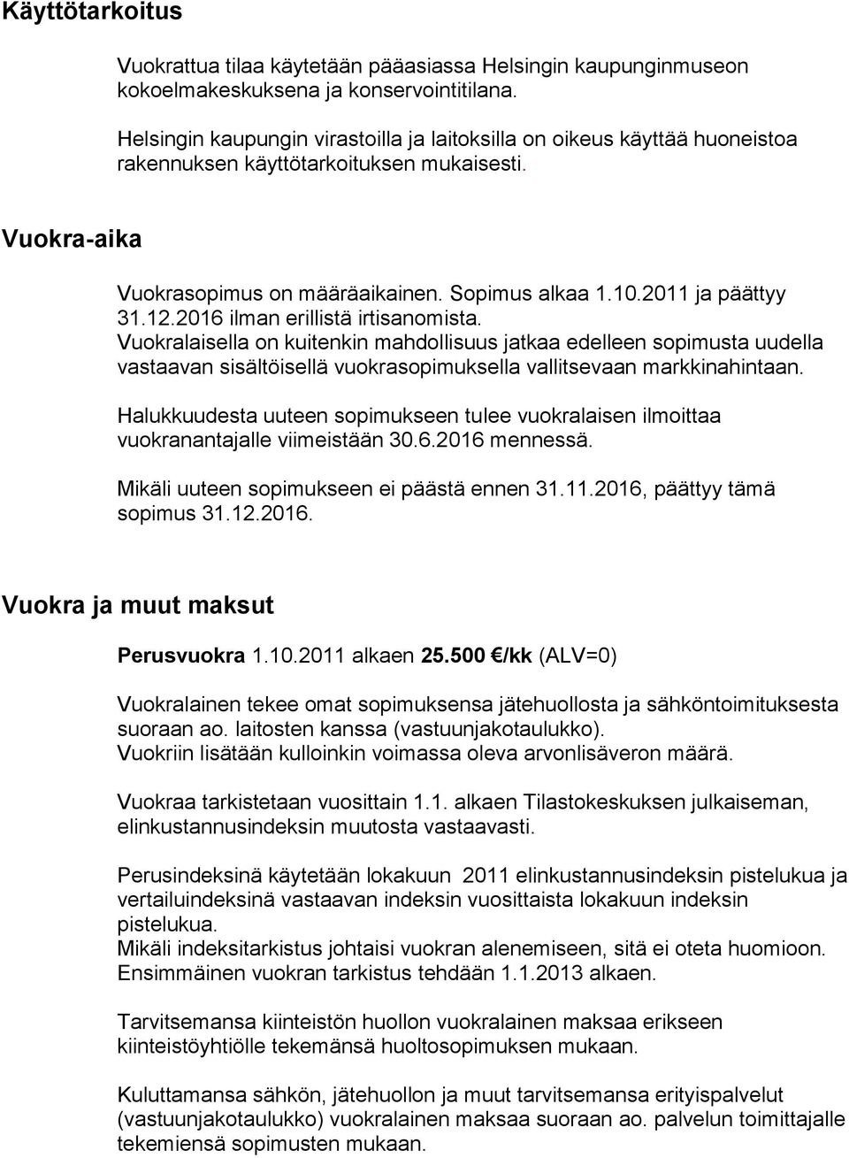 2011 ja päättyy 31.12.2016 ilman erillistä irtisanomista.