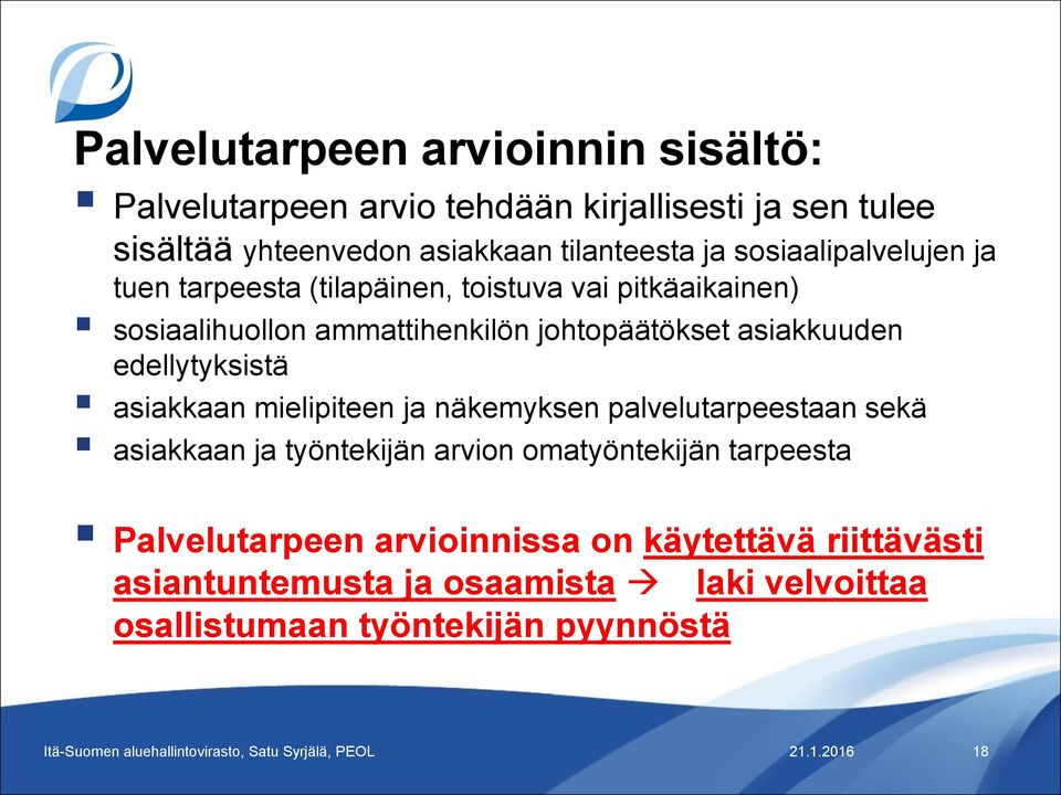 asiakkuuden edellytyksistä asiakkaan mielipiteen ja näkemyksen palvelutarpeestaan sekä asiakkaan ja työntekijän arvion omatyöntekijän