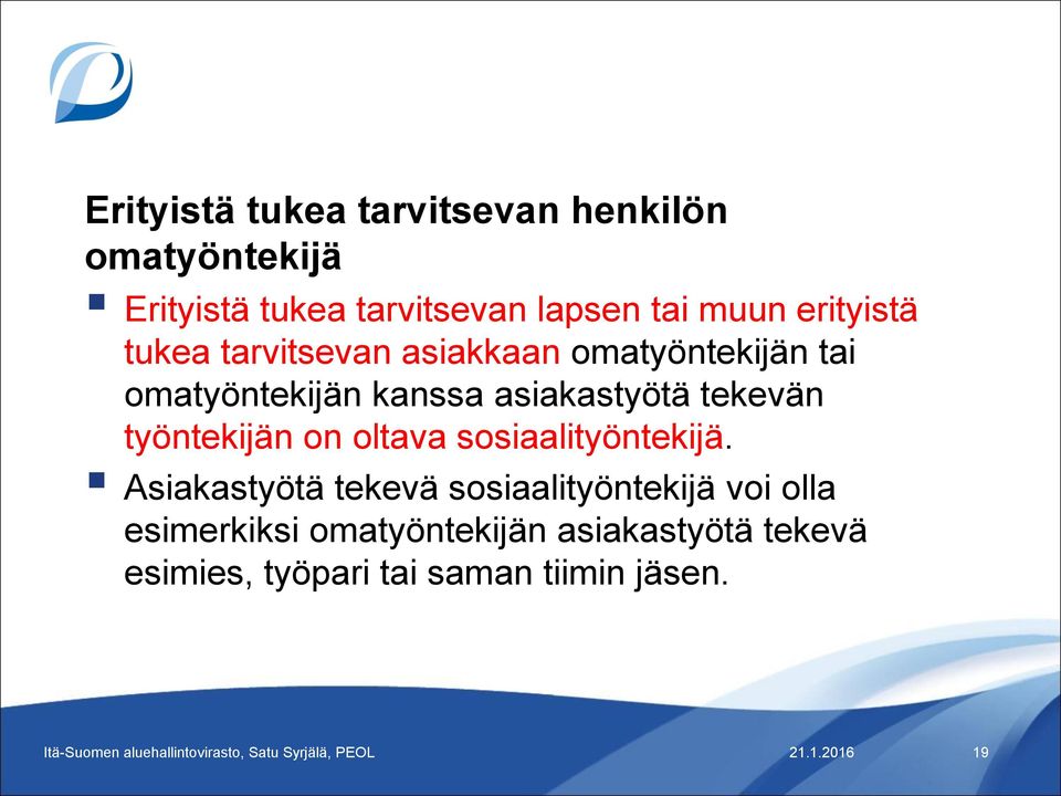 asiakastyötä tekevän työntekijän on oltava sosiaalityöntekijä.