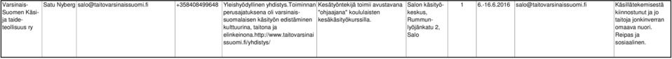 taitovarsinai ssuomi.fi/yhdistys/ Kesätyöntekijä toimii avustavana "ohjaajana" koululaisten kesäkäsityökurssilla.