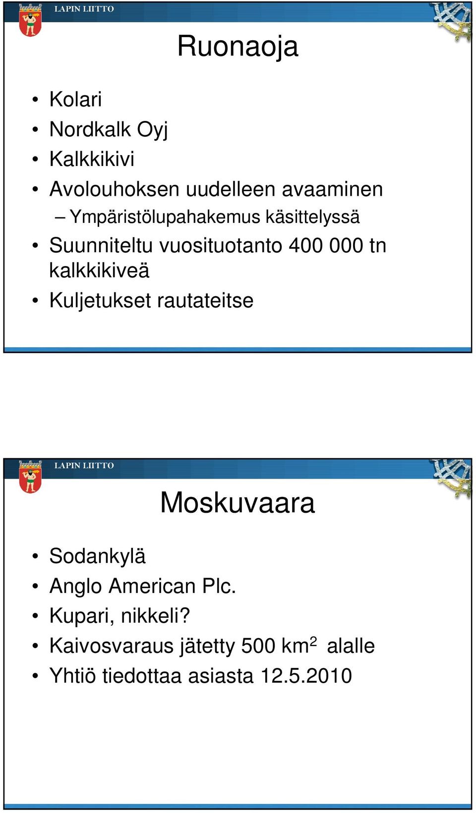 kalkkikiveä Kuljetukset rautateitse Moskuvaara Sodankylä Anglo American Plc.