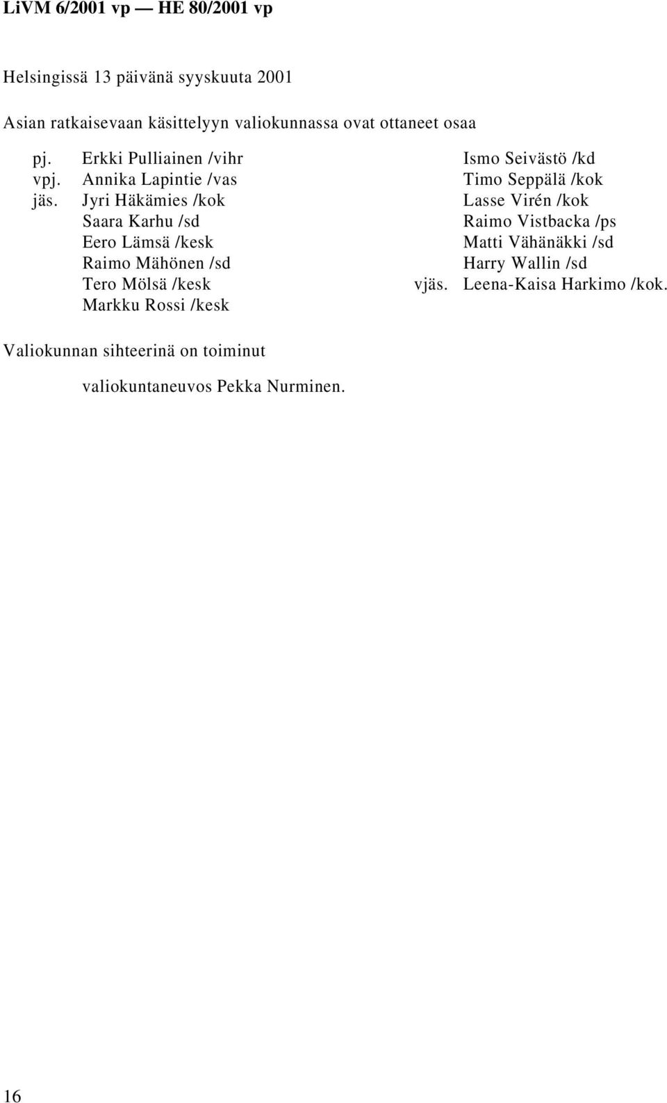 Mölsä /kesk Markku Rossi /kesk vjäs.