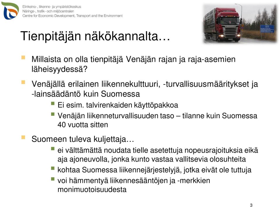 talvirenkaiden käyttöpakkoa Venäjän liikenneturvallisuuden taso tilanne kuin Suomessa 40 vuotta sitten Suomeen tuleva kuljettaja ei välttämättä