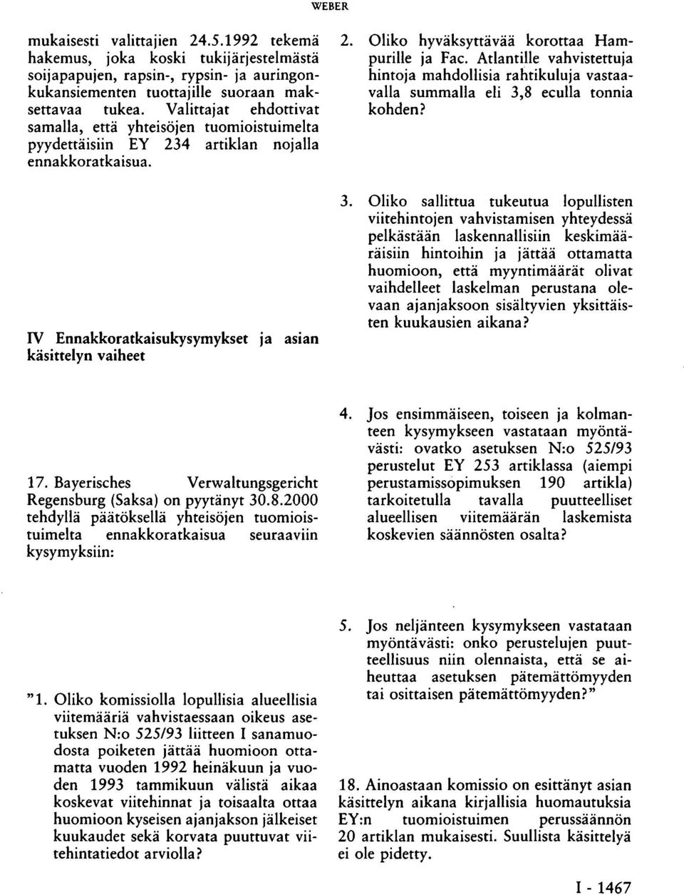 Oliko hyväksyttävää korottaa Hampurille ja Fac. Atlantille vahvistettuja hintoja mahdollisia rahtikuluja vastaavalla summalla eli 3,