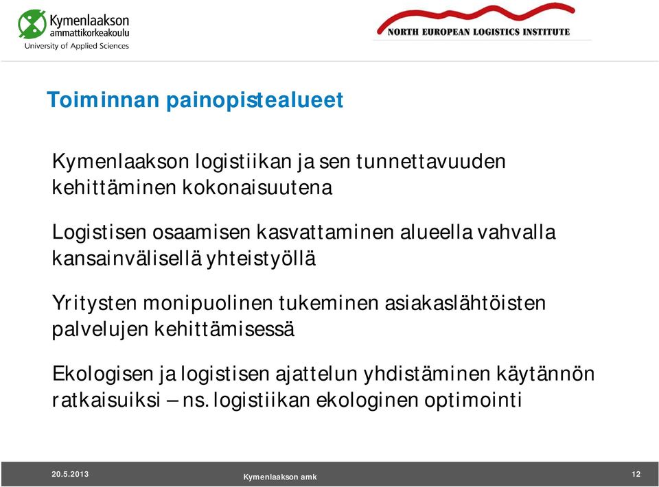 Yritysten monipuolinen tukeminen asiakaslähtöisten palvelujen kehittämisessä Ekologisen ja