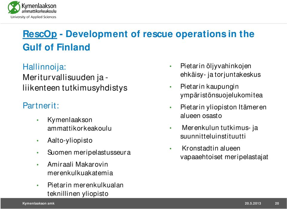 merenkulkualan teknillinen yliopisto Pietarin öljyvahinkojen ehkäisy- ja torjuntakeskus Pietarin kaupungin ympäristönsuojelukomitea