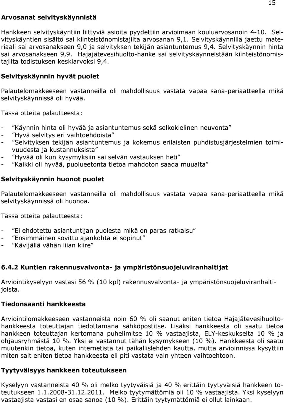 Hajajätevesihuolto-hanke sai selvityskäynneistään kiinteistönomistajilta todistuksen keskiarvoksi 9,4.