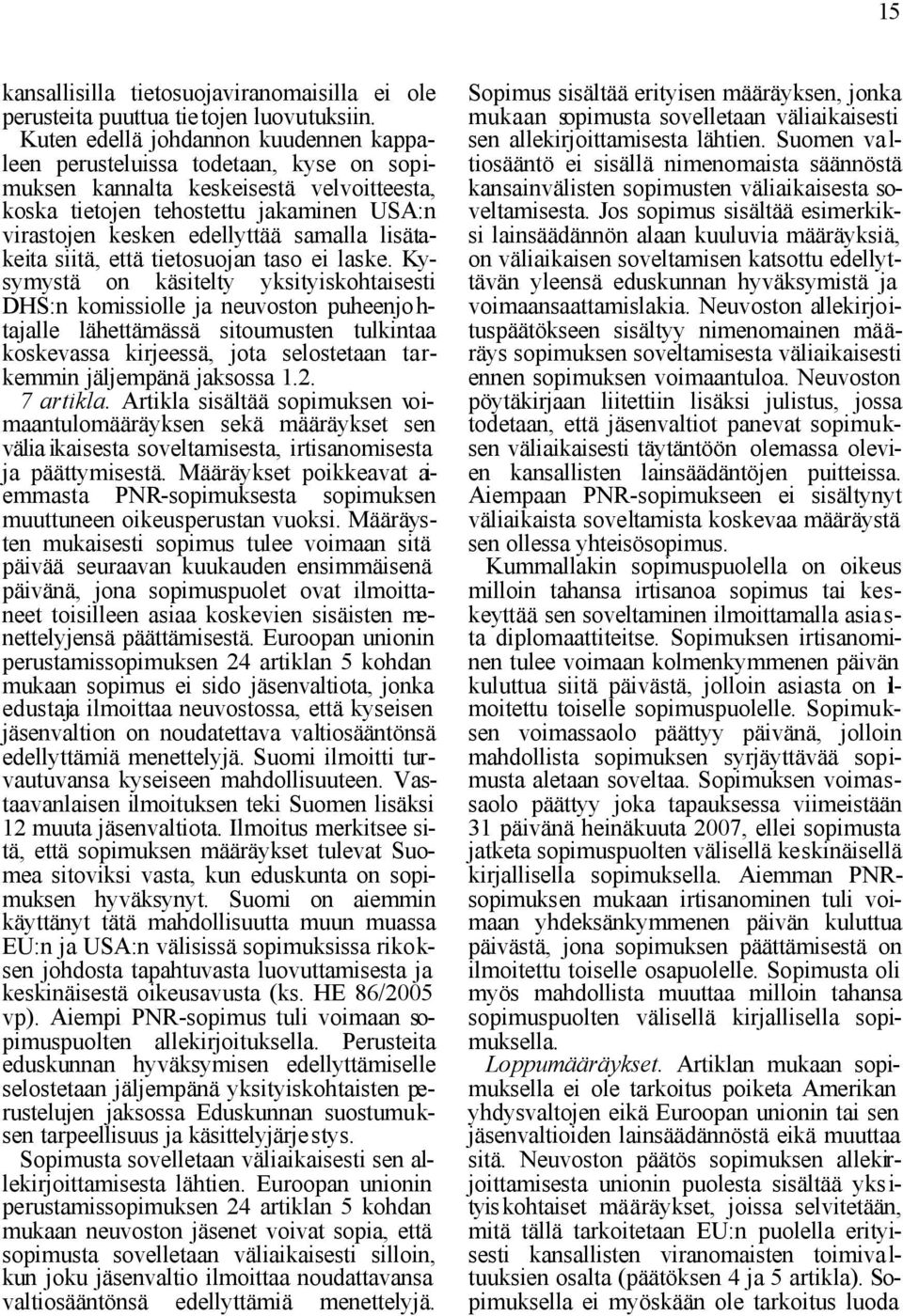 samalla lisätakeita siitä, että tietosuojan taso ei laske.