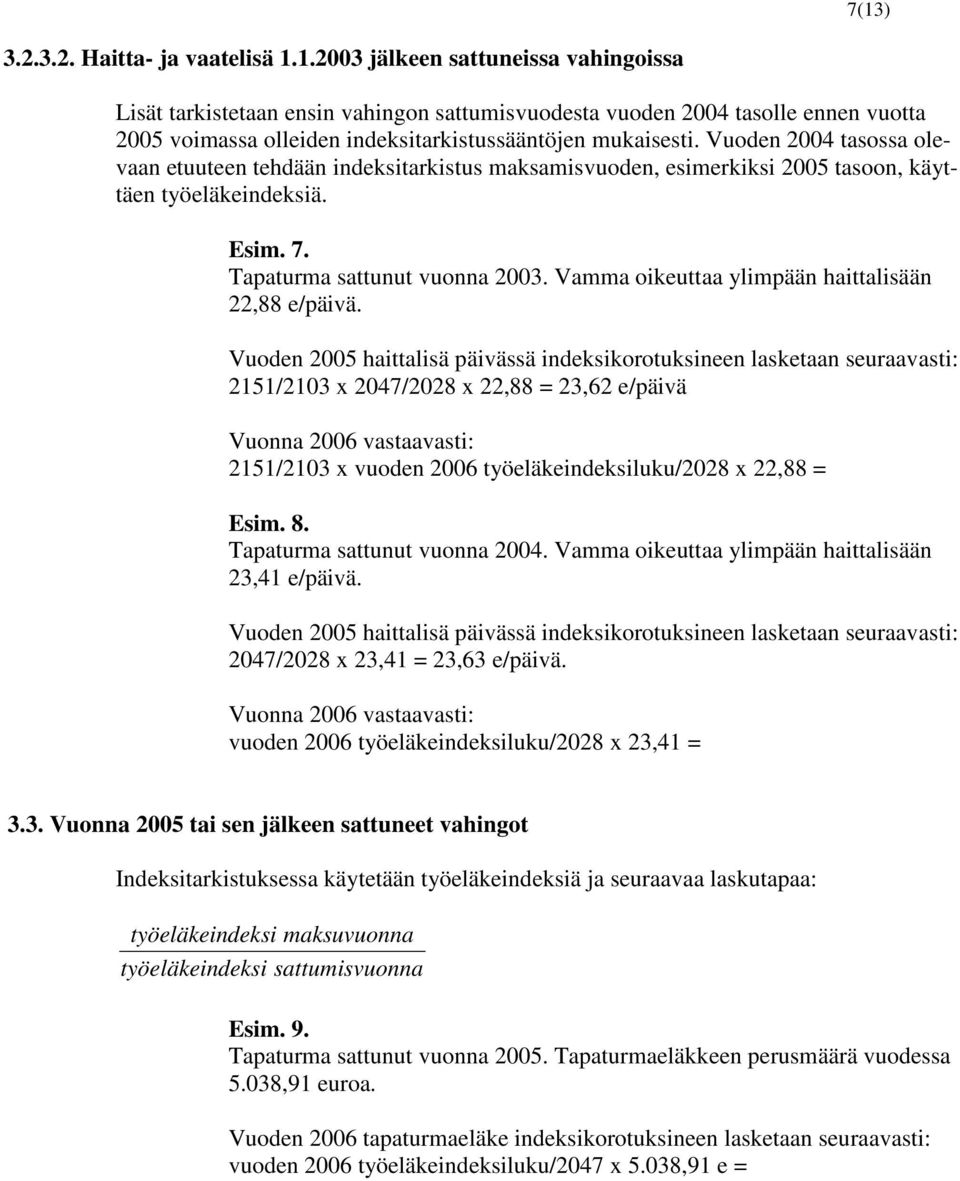 Vamma oikeuttaa ylimpään haittalisään 22,88 e/päivä.