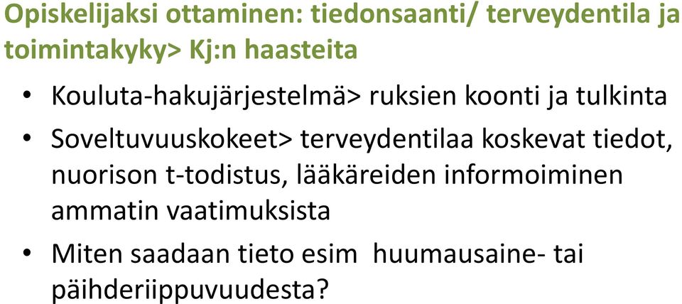 Soveltuvuuskokeet> terveydentilaa koskevat tiedot, nuorison t-todistus,