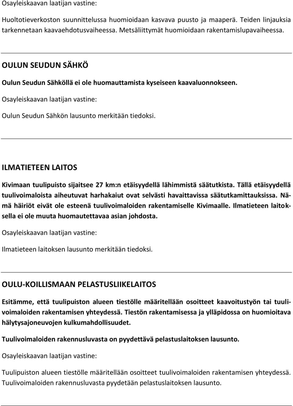 ILMATIETEEN LAITOS Kivimaan tuulipuisto sijaitsee 27 km:n etäisyydellä lähimmistä säätutkista.