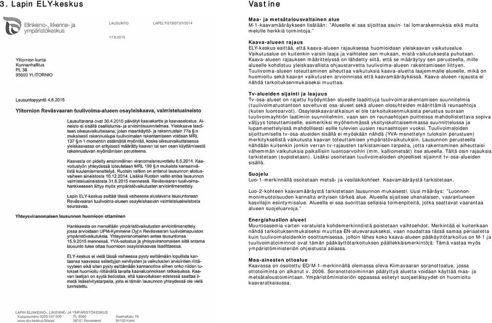 Vaikutusalue on kuitenkin varsin laaja ja vaihtelee sen mukaan, mistä vaikutuksesta puhutaan.