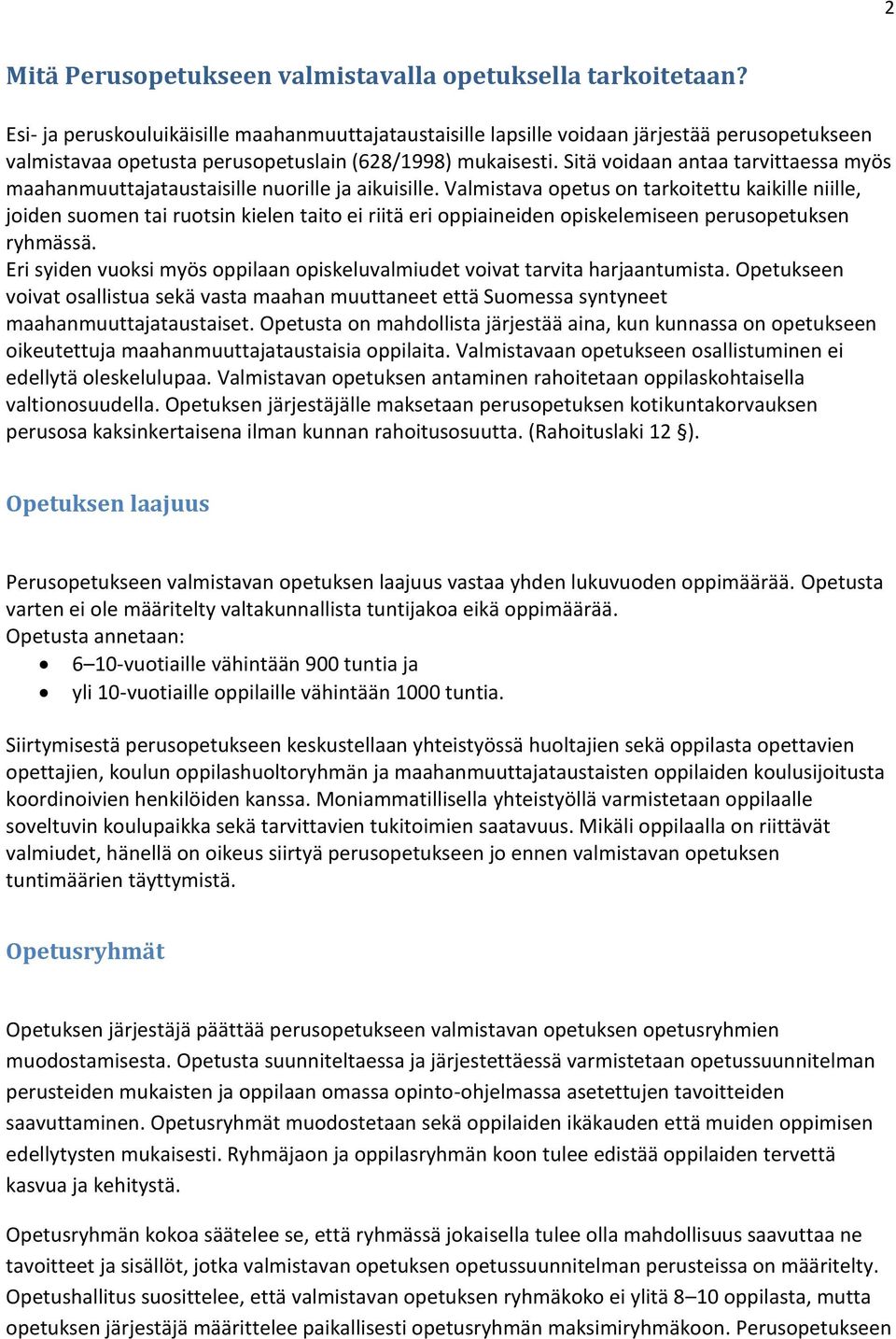 Sitä voidaan antaa tarvittaessa myös maahanmuuttajataustaisille nuorille ja aikuisille.