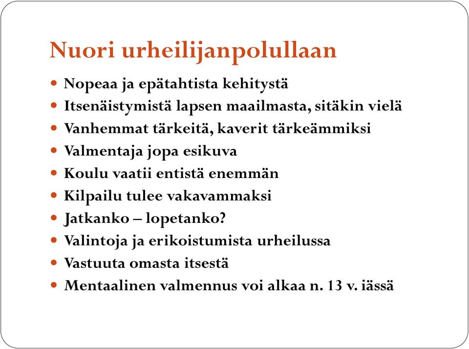 esikuva Koulu vaatii entistä enemmän Kilpailu tulee vakavammaksi Jatkanko lopetanko?