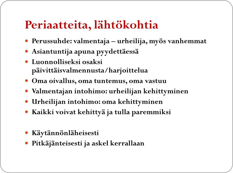 tuntemus, oma vastuu Valmentajan intohimo: urheilijan kehittyminen Urheilijan intohimo: oma