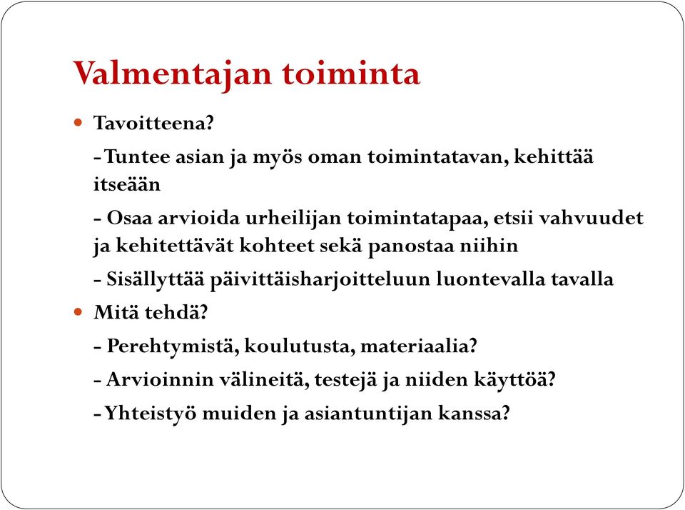 toimintatapaa, etsii vahvuudet ja kehitettävät kohteet sekä panostaa niihin - Sisällyttää