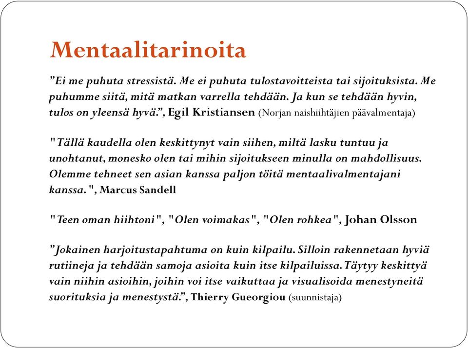 Olemme tehneet sen asian kanssa paljon töitä mentaalivalmentajani kanssa.