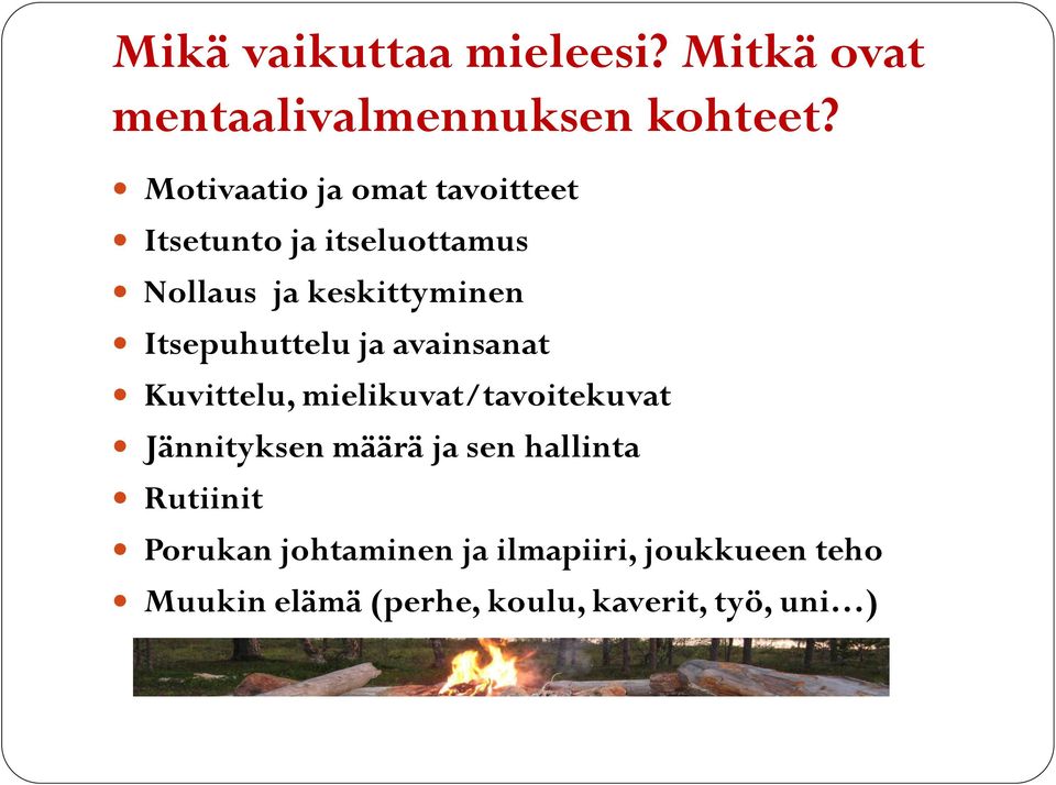 Itsepuhuttelu ja avainsanat Kuvittelu, mielikuvat/tavoitekuvat Jännityksen määrä ja sen
