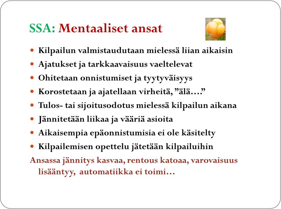 Tulos- tai sijoitusodotus mielessä kilpailun aikana Jännitetään liikaa ja vääriä asioita Aikaisempia