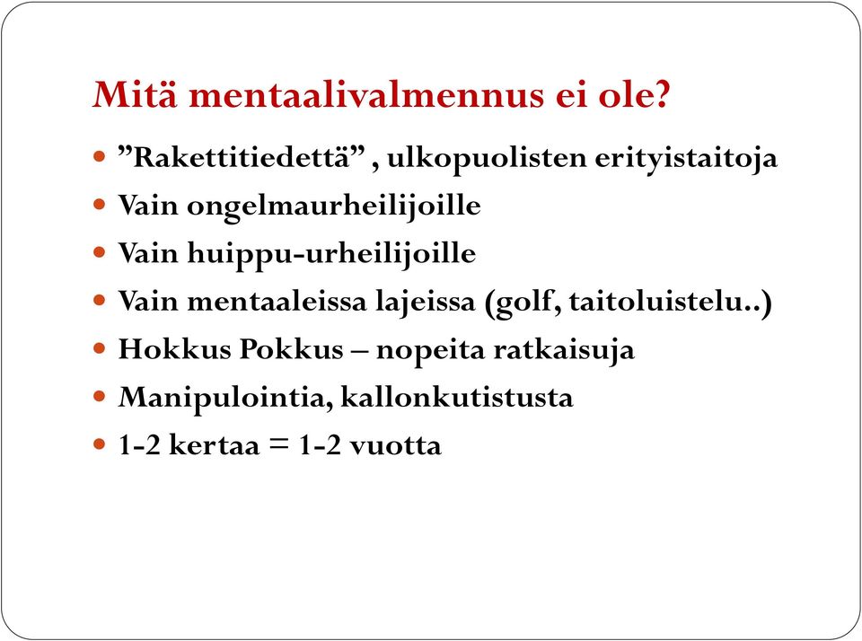 ongelmaurheilijoille Vain huippu-urheilijoille Vain mentaaleissa