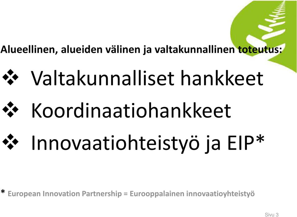 Koordinaatiohankkeet Innovaatiohteistyöja EIP* *