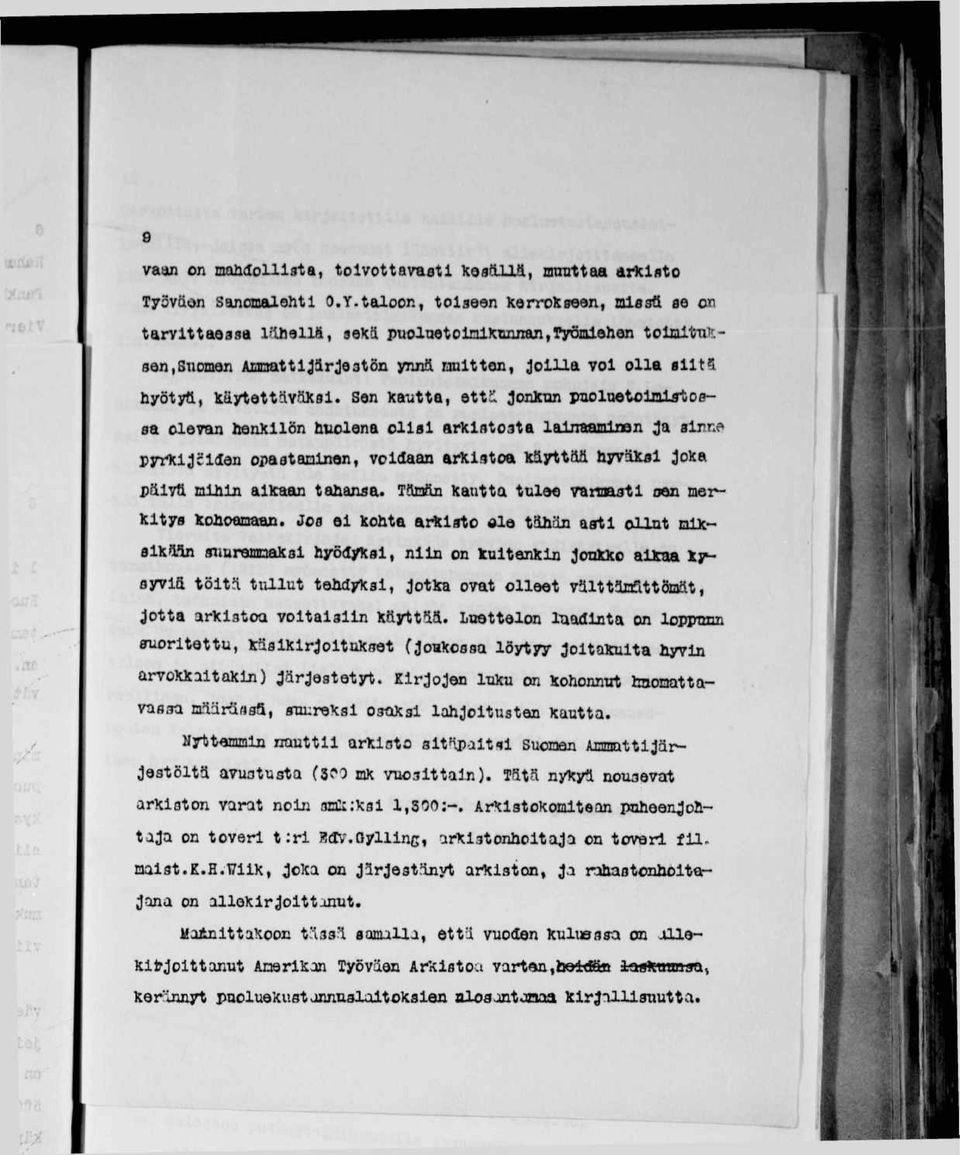 Sen ka-utta, että jonknn paoluetolnijtosaa olevan henkilön huolena olisi arkistosta lainaamlnan ja sirxe pyrlcljoiden opastanlnon, voidaan arkistoa käyttää hyväksi joka päivä mihin aikaan tahansa*