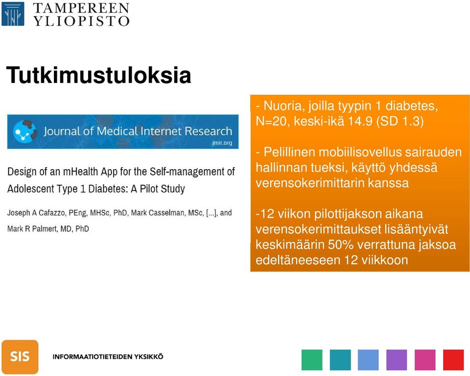 3) - Pelillinen mobiilisovellus sairauden hallinnan tueksi, käyttö yhdessä