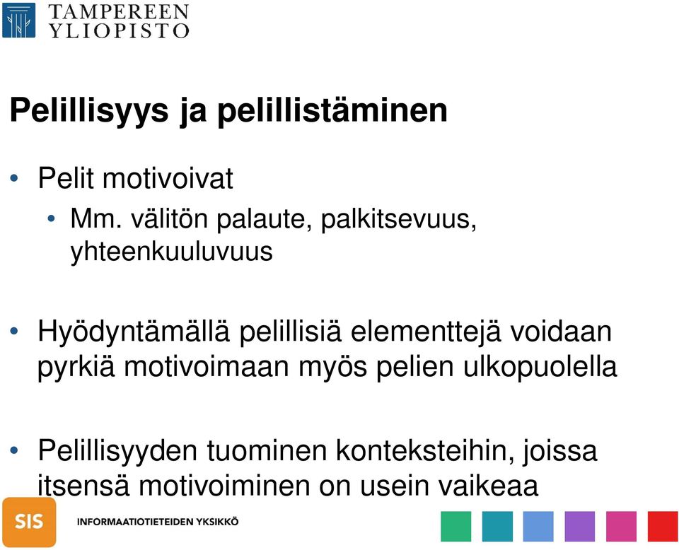 pelillisiä elementtejä voidaan pyrkiä motivoimaan myös pelien