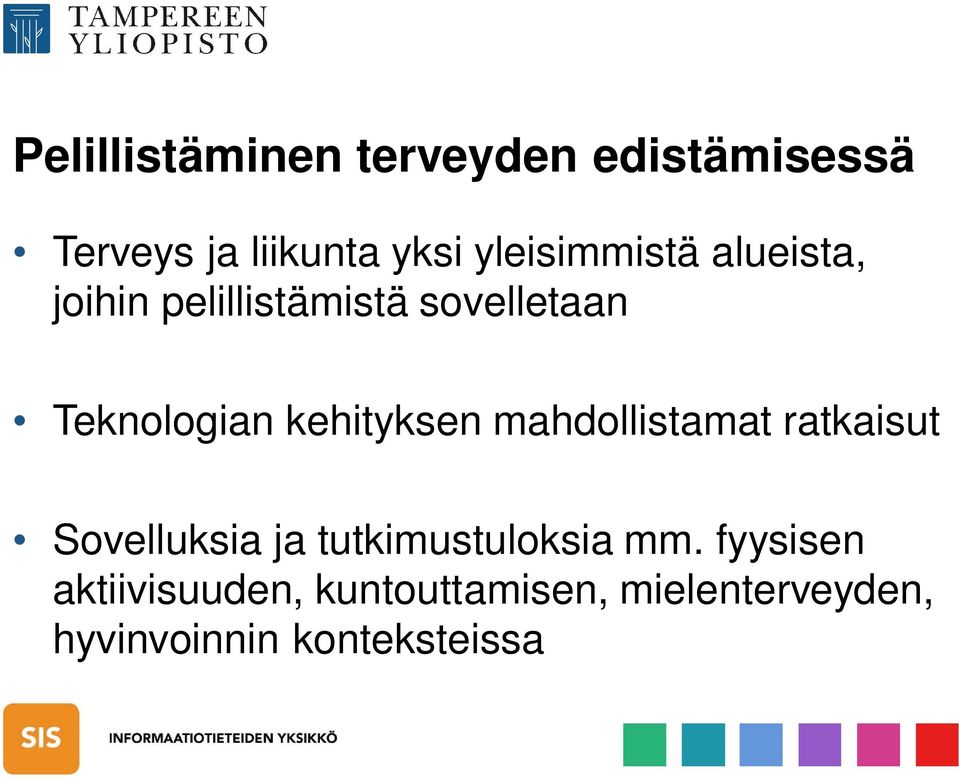 kehityksen mahdollistamat ratkaisut Sovelluksia ja tutkimustuloksia mm.