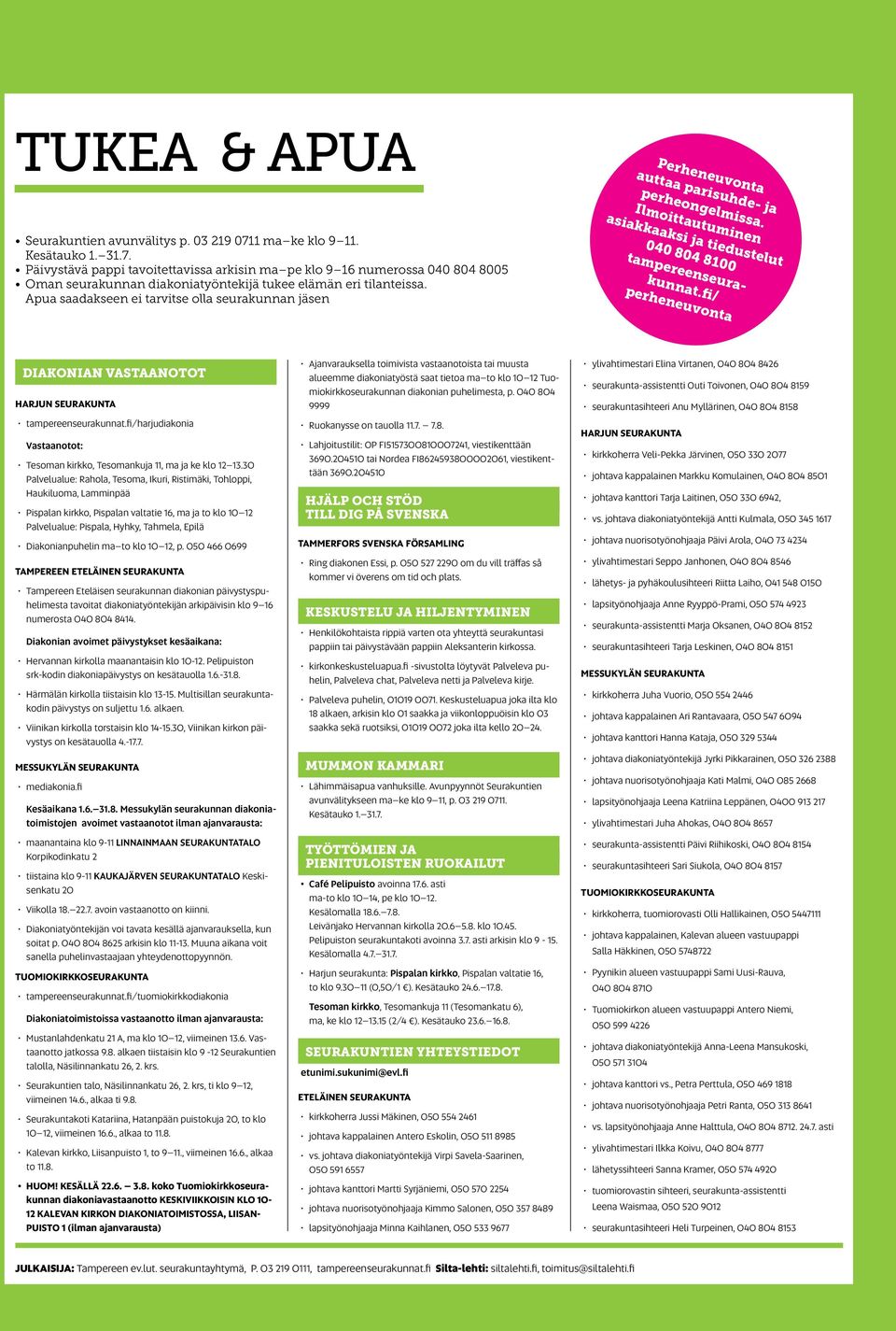fi/ perheneuvonta DIAKONIAN VASTAANOTOT Harjun seurakunta tampereenseurakunnat.fi/harjudiakonia Vastaanotot: Tesoman kirkko, Tesomankuja 11, ma ja ke klo 12 13.
