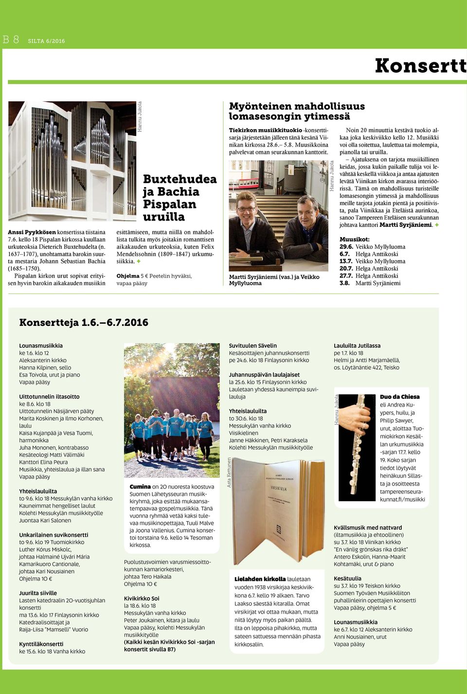 Pispalan kirkon urut sopivat erityisen hyvin barokin aikakauden musiikin Hannu Jukola Buxtehudea ja Bachia Pispalan uruilla esittämiseen, mutta niillä on mahdollista tulkita myös joitakin romanttisen