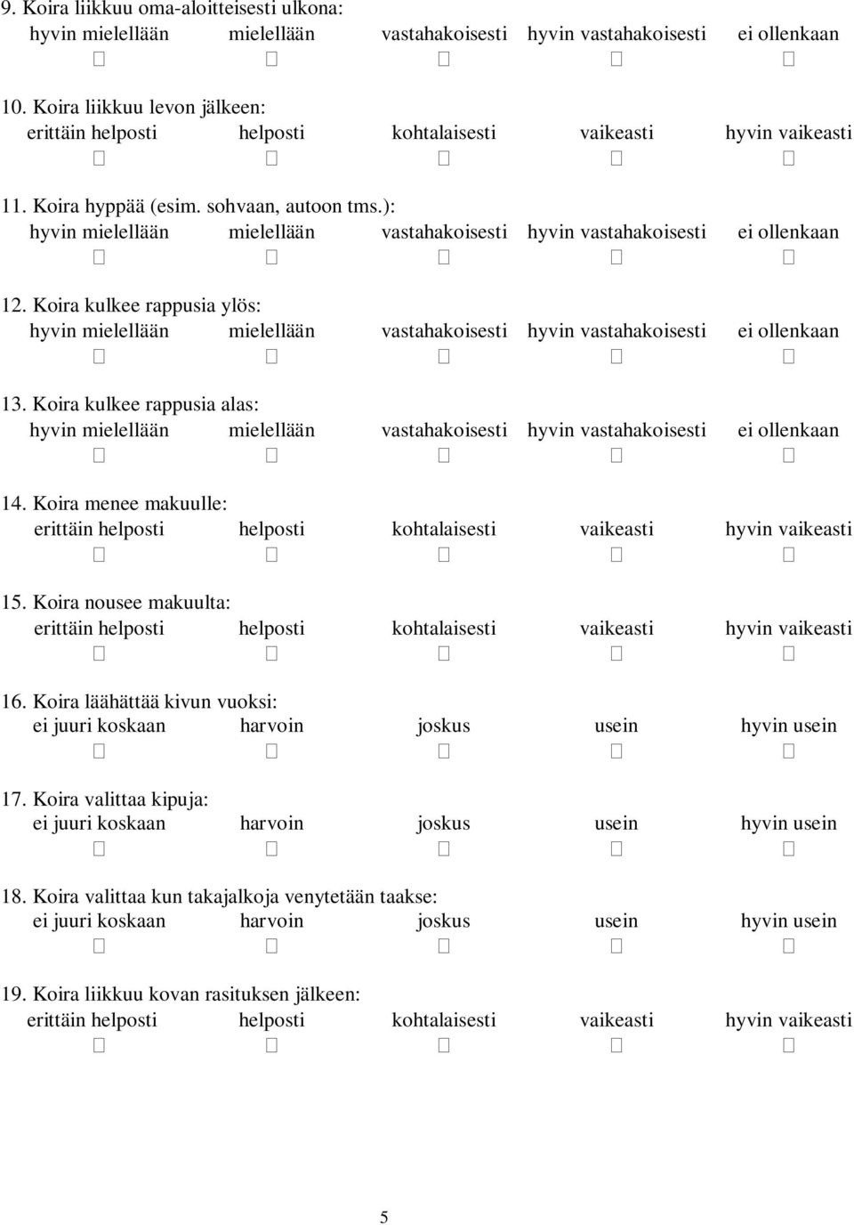 Koira läähättää kivun vuoksi: ei juuri koskaan harvoin joskus usein hyvin usein 17.