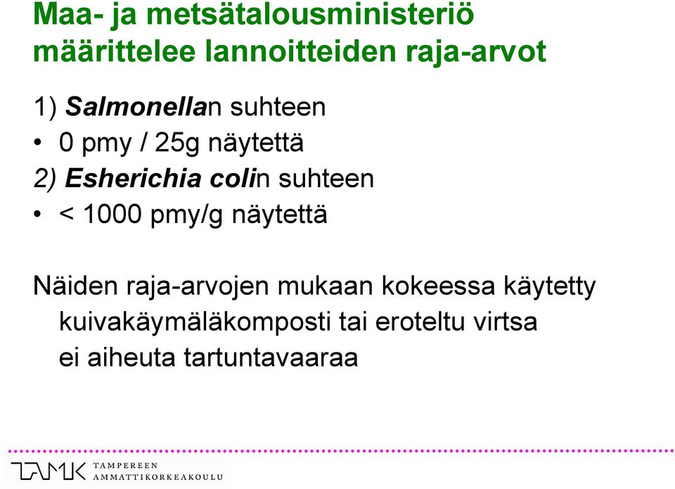 suhteen < 1000 pmy/g näytettä Näiden raja-arvojen mukaan kokeessa